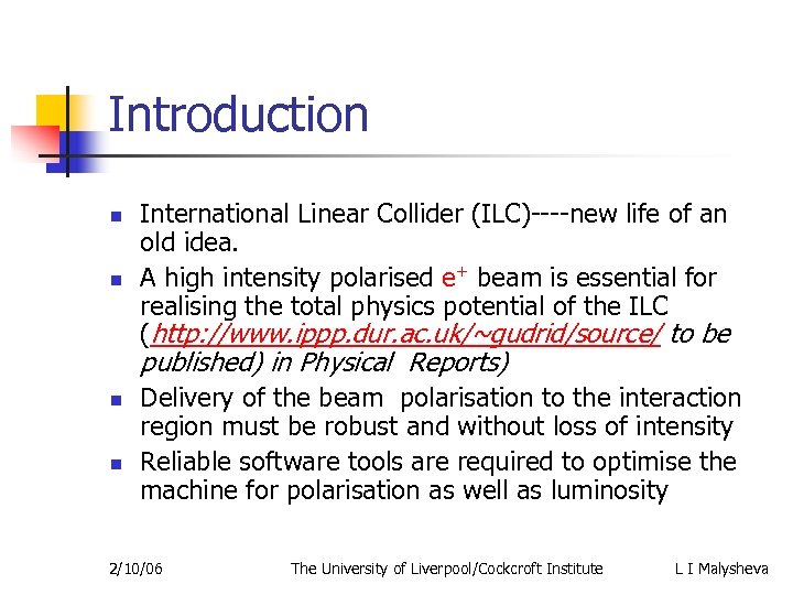 Introduction n n International Linear Collider (ILC)----new life of an old idea. A high