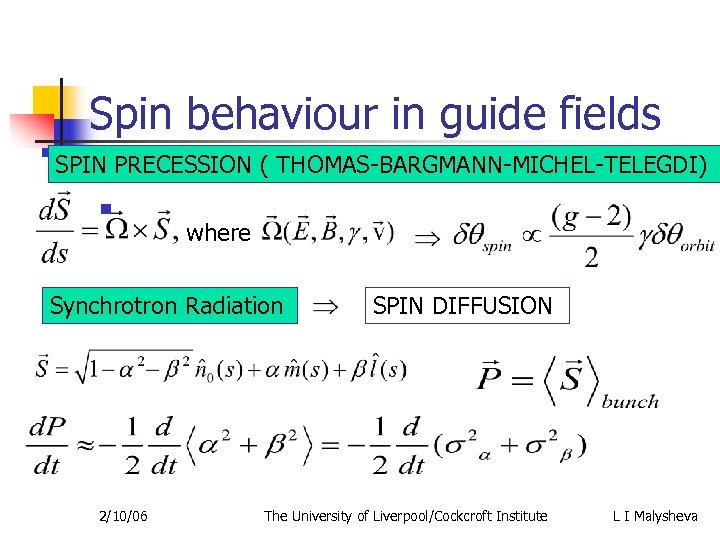 Spin behaviour in guide fields SPIN PRECESSION ( THOMAS-BARGMANN-MICHEL-TELEGDI) n where Synchrotron Radiation 2/10/06
