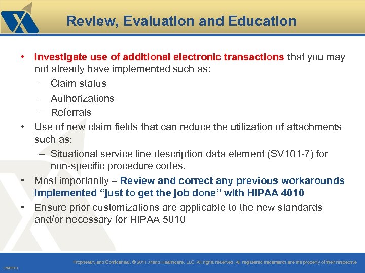 Review, Evaluation and Education • Investigate use of additional electronic transactions that you may