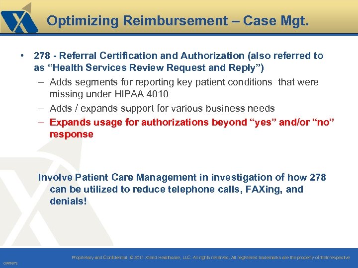 Optimizing Reimbursement – Case Mgt. • 278 - Referral Certification and Authorization (also referred