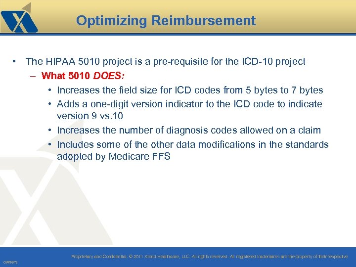 Optimizing Reimbursement • The HIPAA 5010 project is a pre-requisite for the ICD-10 project