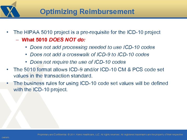 Optimizing Reimbursement • The HIPAA 5010 project is a pre-requisite for the ICD-10 project