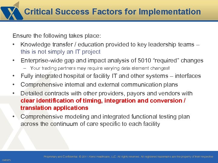 Critical Success Factors for Implementation Ensure the following takes place: • Knowledge transfer /