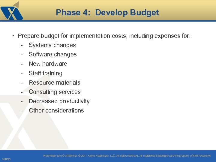 Phase 4: Develop Budget • Prepare budget for implementation costs, including expenses for: -