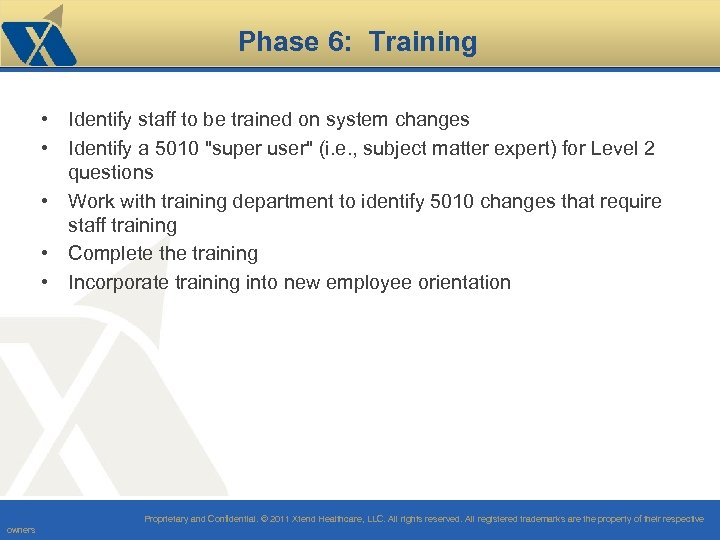 Phase 6: Training • Identify staff to be trained on system changes • Identify
