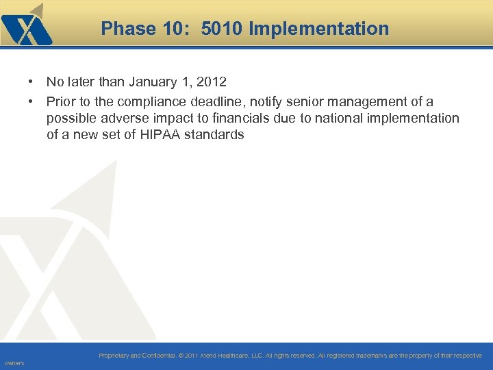 Phase 10: 5010 Implementation • No later than January 1, 2012 • Prior to