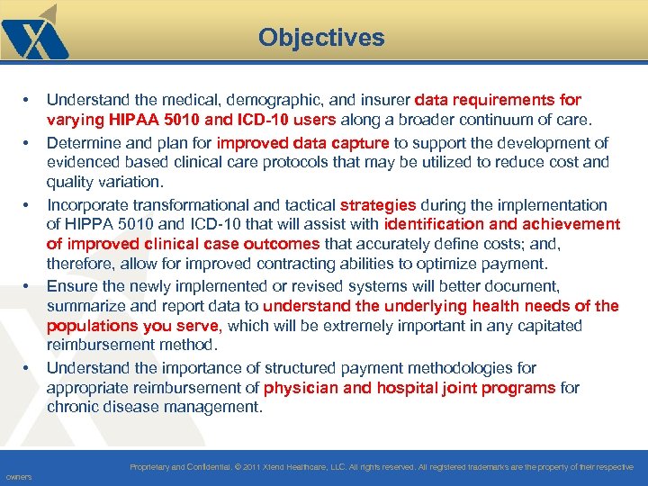 Objectives • • • Understand the medical, demographic, and insurer data requirements for varying