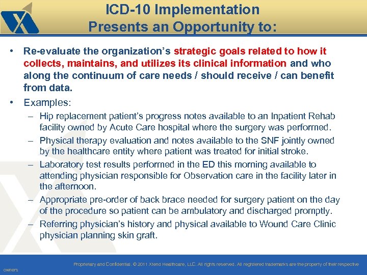 ICD-10 Implementation Presents an Opportunity to: • Re-evaluate the organization’s strategic goals related to