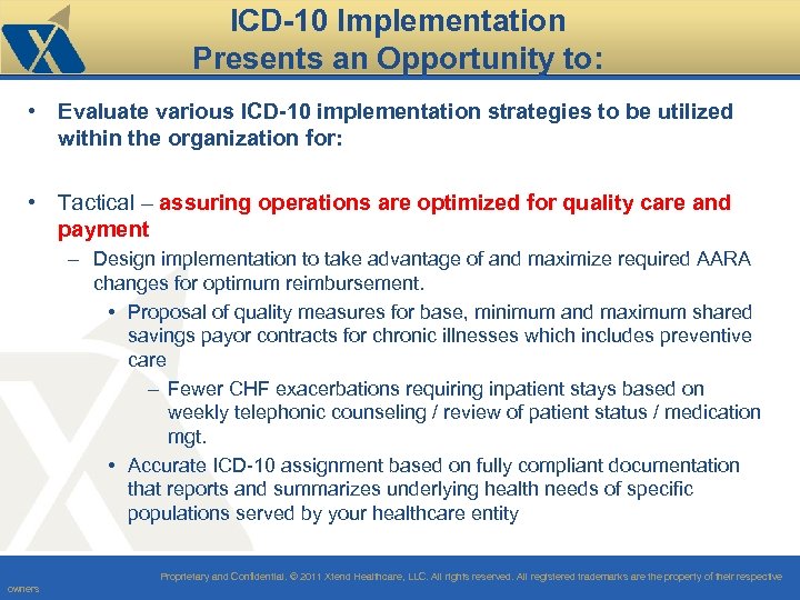 ICD-10 Implementation Presents an Opportunity to: • Evaluate various ICD-10 implementation strategies to be