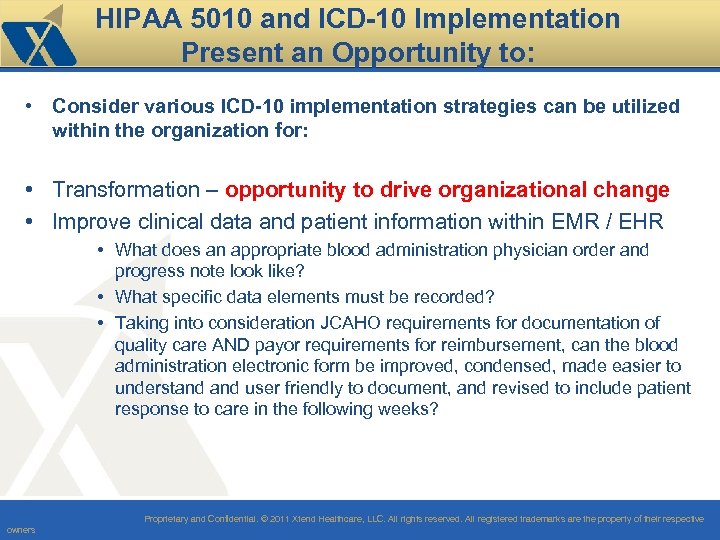 HIPAA 5010 and ICD-10 Implementation Present an Opportunity to: • Consider various ICD-10 implementation