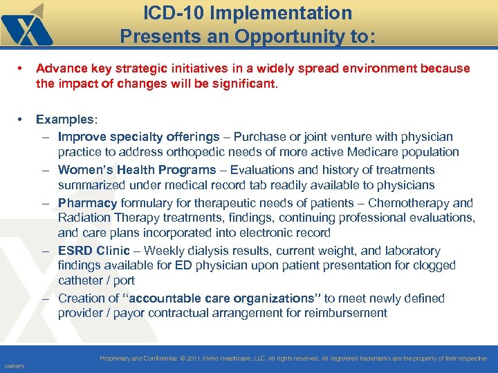 ICD-10 Implementation Presents an Opportunity to: • Advance key strategic initiatives in a widely