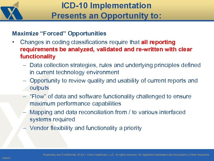 ICD-10 Implementation Presents an Opportunity to: Maximize “Forced” Opportunities • Changes in coding classifications