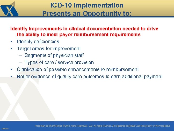 ICD-10 Implementation Presents an Opportunity to: Identify improvements in clinical documentation needed to drive