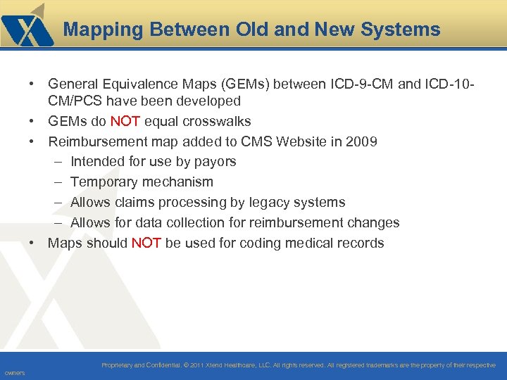 Mapping Between Old and New Systems • General Equivalence Maps (GEMs) between ICD-9 -CM