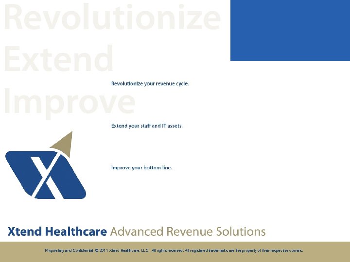 Proprietary and Confidential. © 2011 Xtend Healthcare, LLC. All rights reserved. All registered trademarks