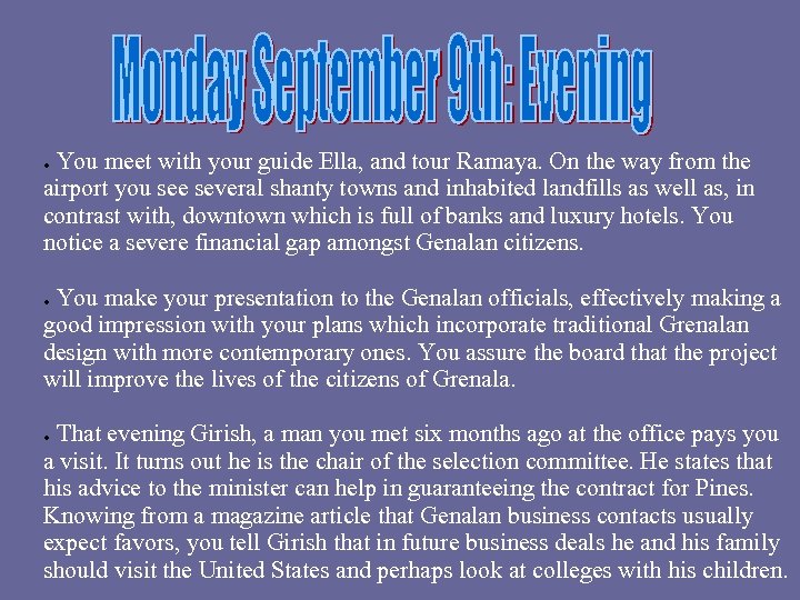 You meet with your guide Ella, and tour Ramaya. On the way from the