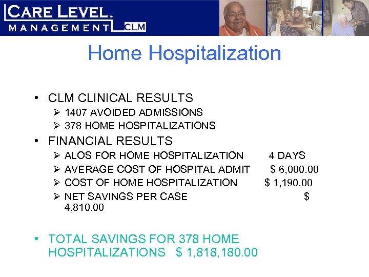 Home Hospitalization • CLM CLINICAL RESULTS Ø 1407 AVOIDED ADMISSIONS Ø 378 HOME HOSPITALIZATIONS