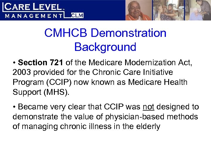 CMHCB Demonstration Background • Section 721 of the Medicare Modernization Act, 2003 provided for