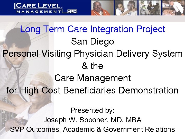 Long Term Care Integration Project San Diego Personal Visiting Physician Delivery System & the