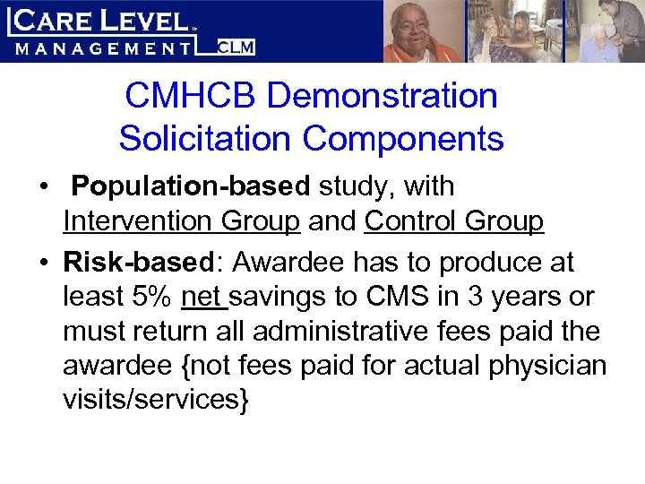 CMHCB Demonstration Solicitation Components • Population-based study, with Intervention Group and Control Group •