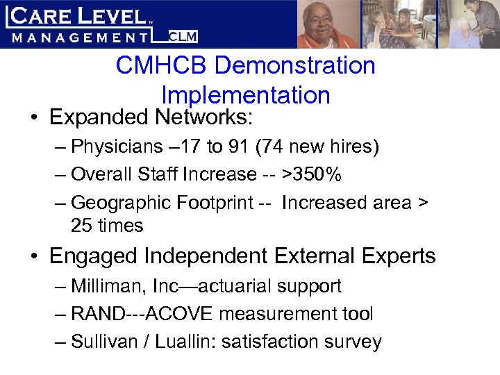 CMHCB Demonstration Implementation • Expanded Networks: – Physicians – 17 to 91 (74 new