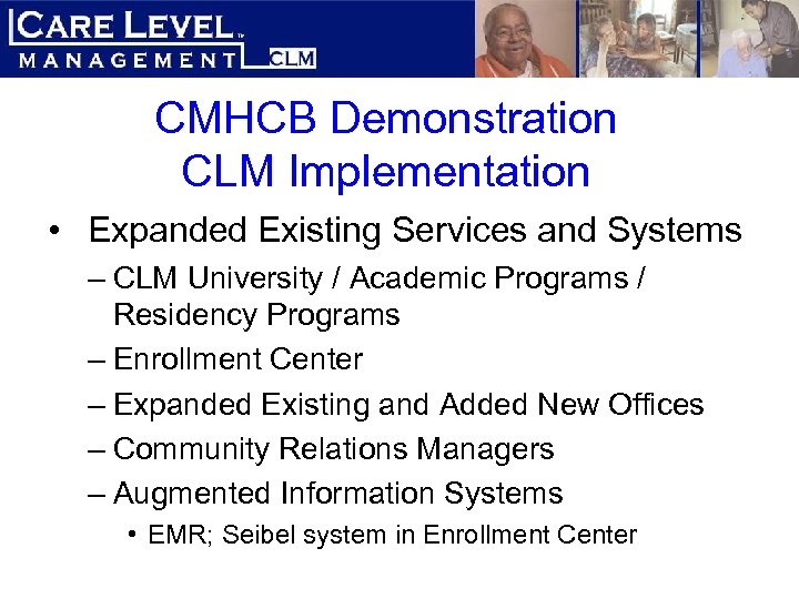 CMHCB Demonstration CLM Implementation • Expanded Existing Services and Systems – CLM University /