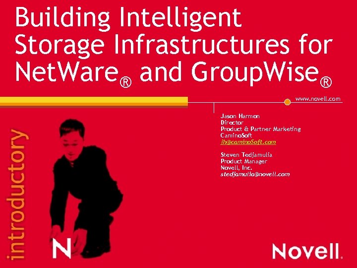 Building Intelligent Storage Infrastructures for Net. Ware® and Group. Wise® www. novell. com Jason