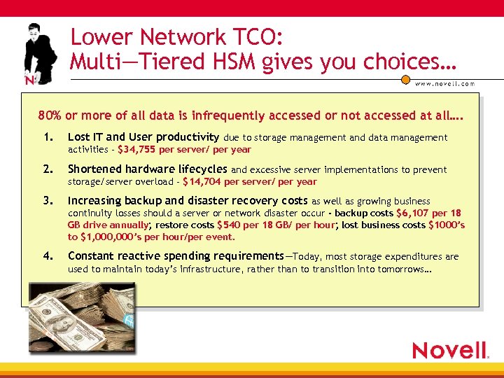 Lower Network TCO: Multi—Tiered HSM gives you choices… 80% or more of all data
