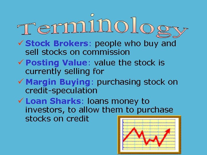 ü Stock Brokers: people who buy and sell stocks on commission ü Posting Value: