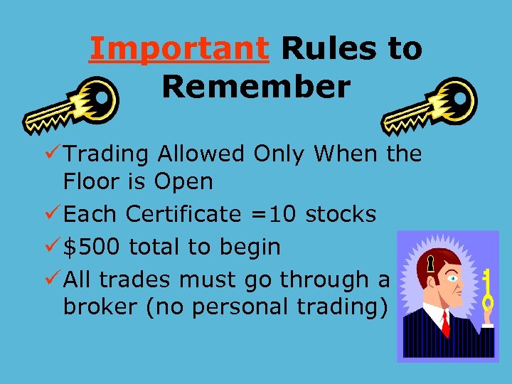 Important Rules to Remember ü Trading Allowed Only When the Floor is Open ü