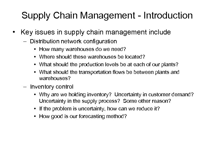 Supply Chain Management - Introduction • Key issues in supply chain management include –