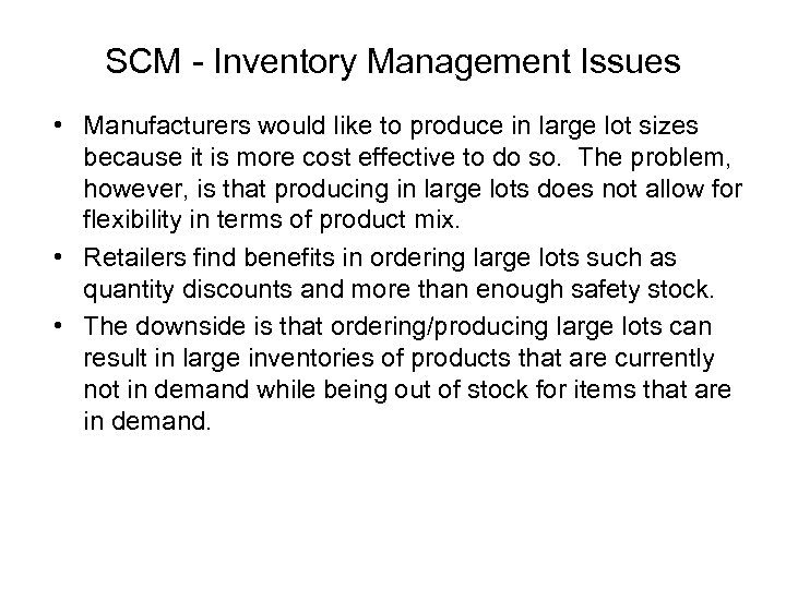 SCM - Inventory Management Issues • Manufacturers would like to produce in large lot