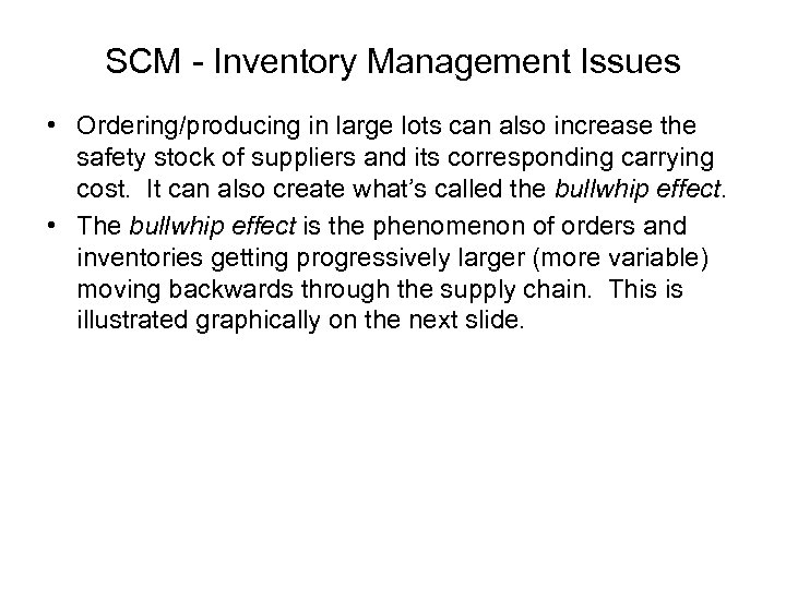 SCM - Inventory Management Issues • Ordering/producing in large lots can also increase the
