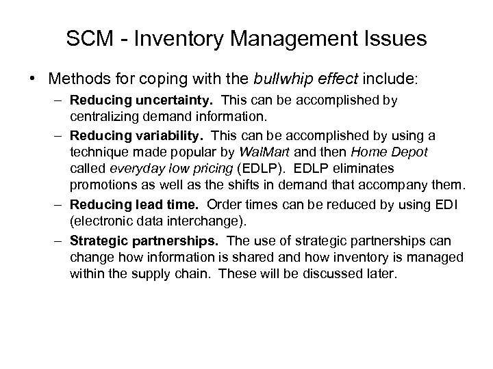 SCM - Inventory Management Issues • Methods for coping with the bullwhip effect include: