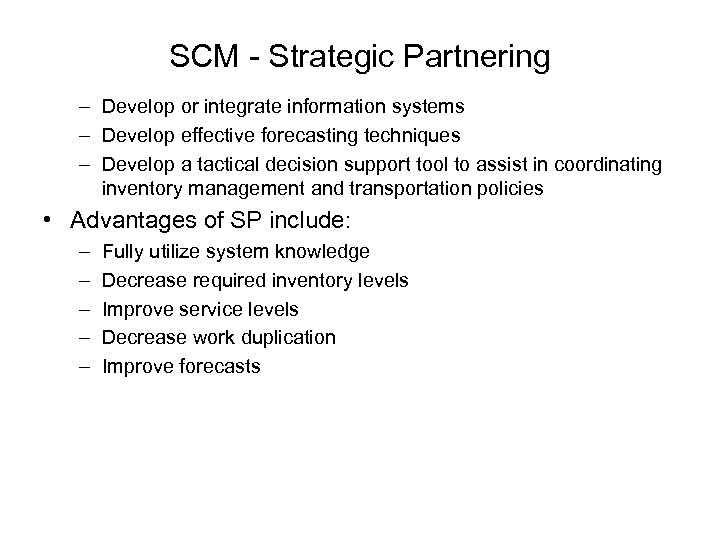 SCM - Strategic Partnering – Develop or integrate information systems – Develop effective forecasting