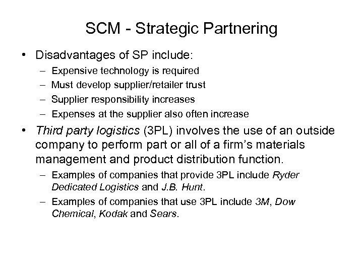 SCM - Strategic Partnering • Disadvantages of SP include: – – Expensive technology is
