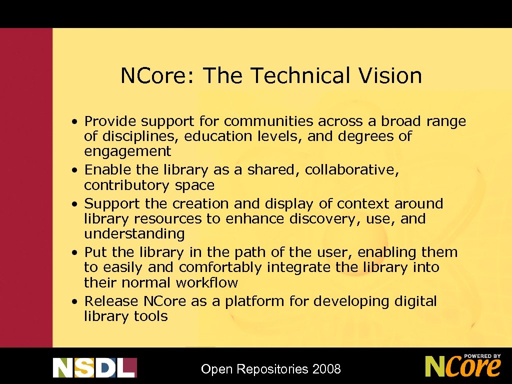 NCore: The Technical Vision • Provide support for communities across a broad range of