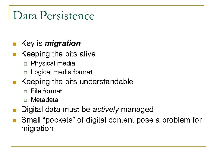 Data Persistence n n Key is migration Keeping the bits alive q q n