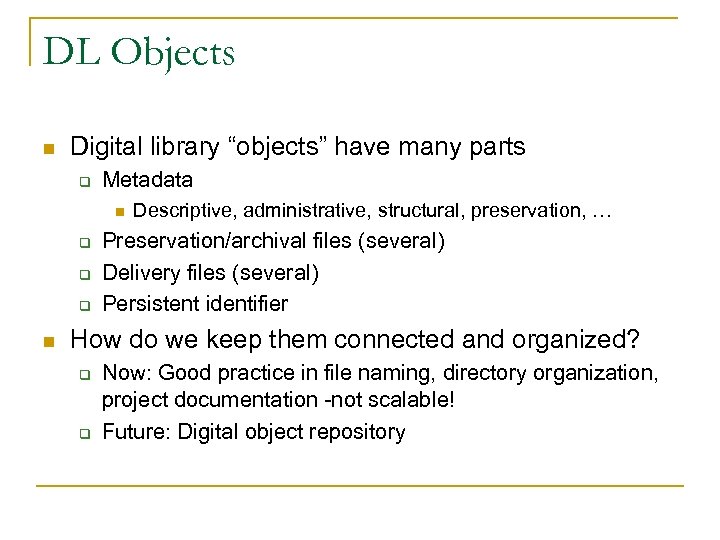 DL Objects n Digital library “objects” have many parts q Metadata n q q