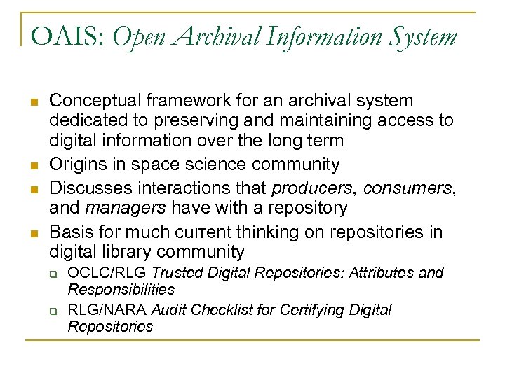 OAIS: Open Archival Information System n n Conceptual framework for an archival system dedicated