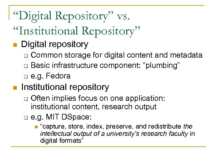 “Digital Repository” vs. “Institutional Repository” n Digital repository q q q n Common storage