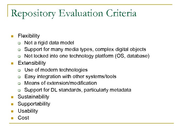 Repository Evaluation Criteria n n n Flexibility q Not a rigid data model q