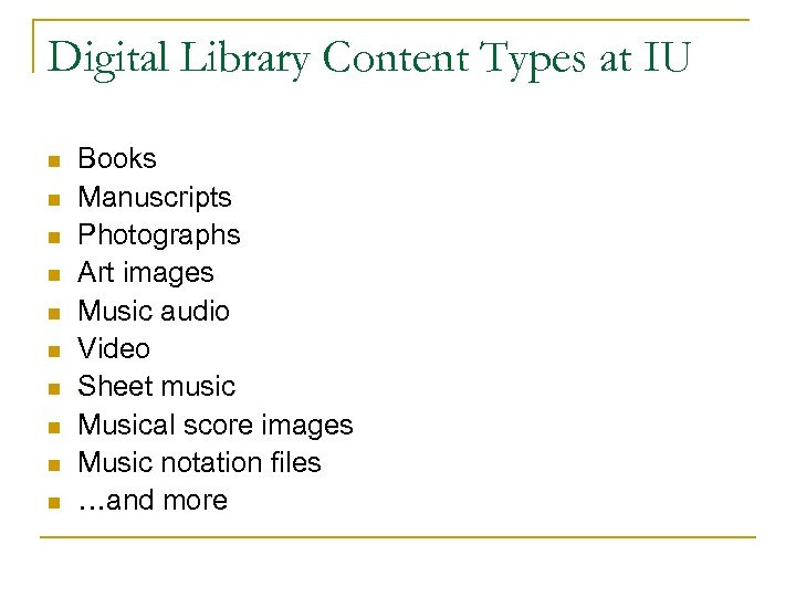 Digital Library Content Types at IU n n n n n Books Manuscripts Photographs