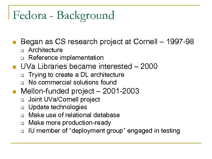 Fedora - Background n Began as CS research project at Cornell – 1997 -98