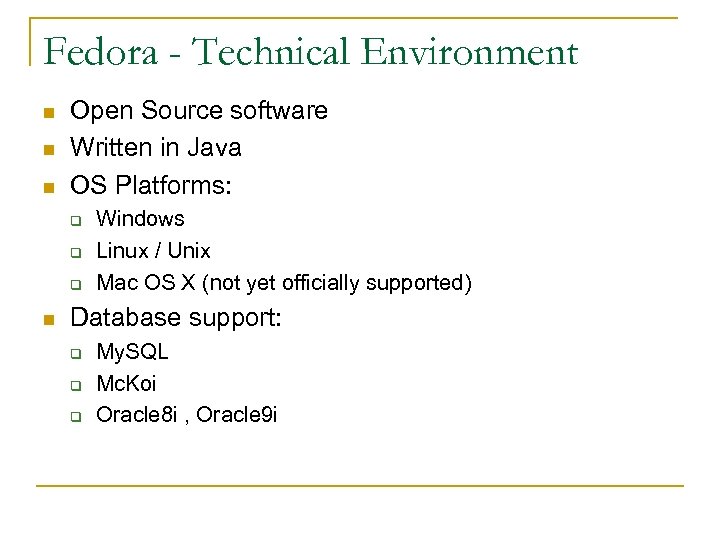 Fedora - Technical Environment n n n Open Source software Written in Java OS