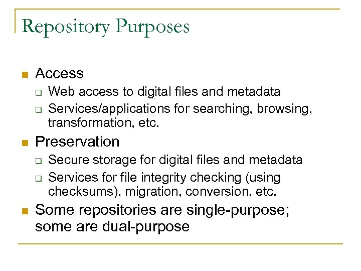 Repository Purposes n Access q q n Preservation q q n Web access to