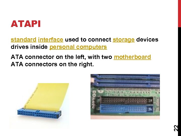 ATAPI standard interface used to connect storage devices drives inside personal computers 22 ATA