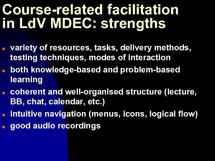 Course-related facilitation in Ld. V MDEC: strengths n n n variety of resources, tasks,