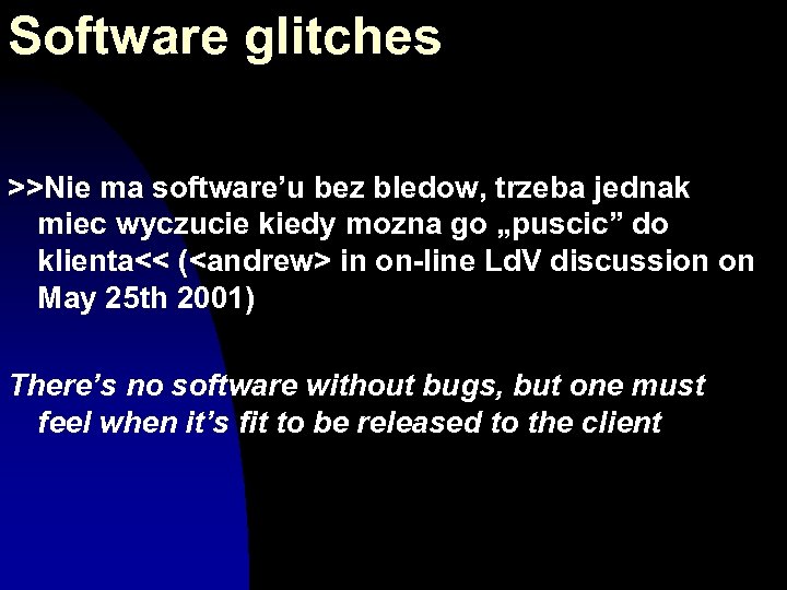 Software glitches >>Nie ma software’u bez bledow, trzeba jednak miec wyczucie kiedy mozna go