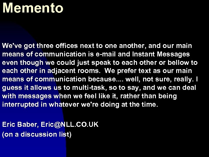 Memento We've got three offices next to one another, and our main means of